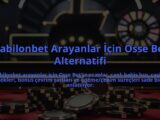 Babilonbet-Arayanlar-Icin-Osse-Bet-Alternatifi-overlay-1784403754.jpg
