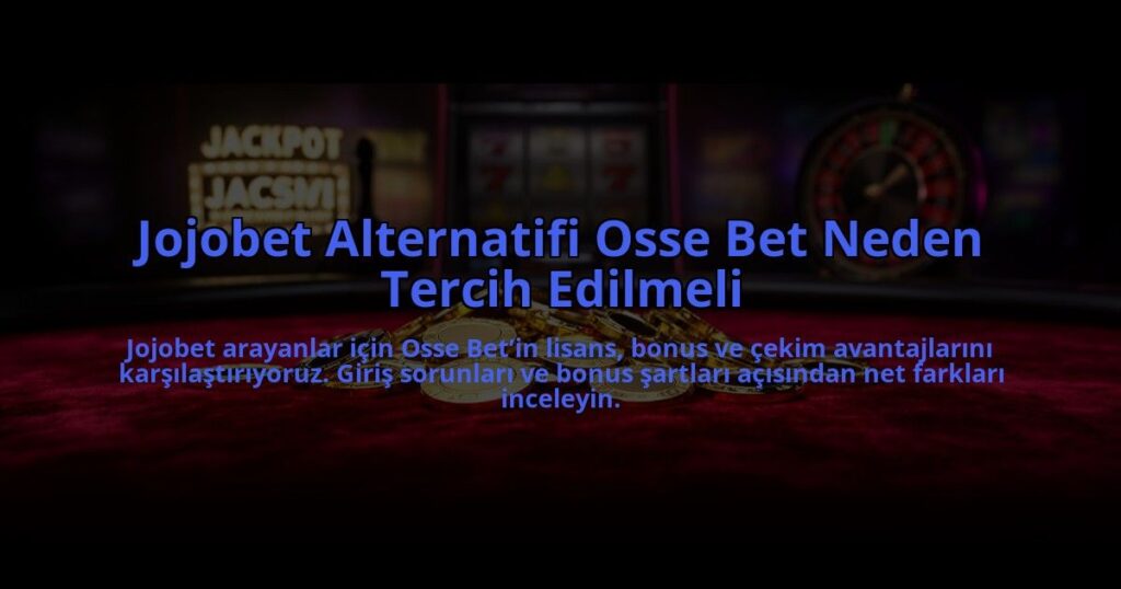 Jojobet-Alternatifi-Osse-Bet-Neden-Tercih-Edilmeli-overlay-1784475635.jpg