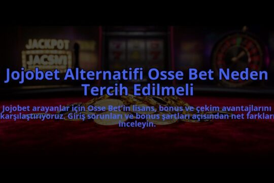 Jojobet-Alternatifi-Osse-Bet-Neden-Tercih-Edilmeli-overlay-1784475635.jpg