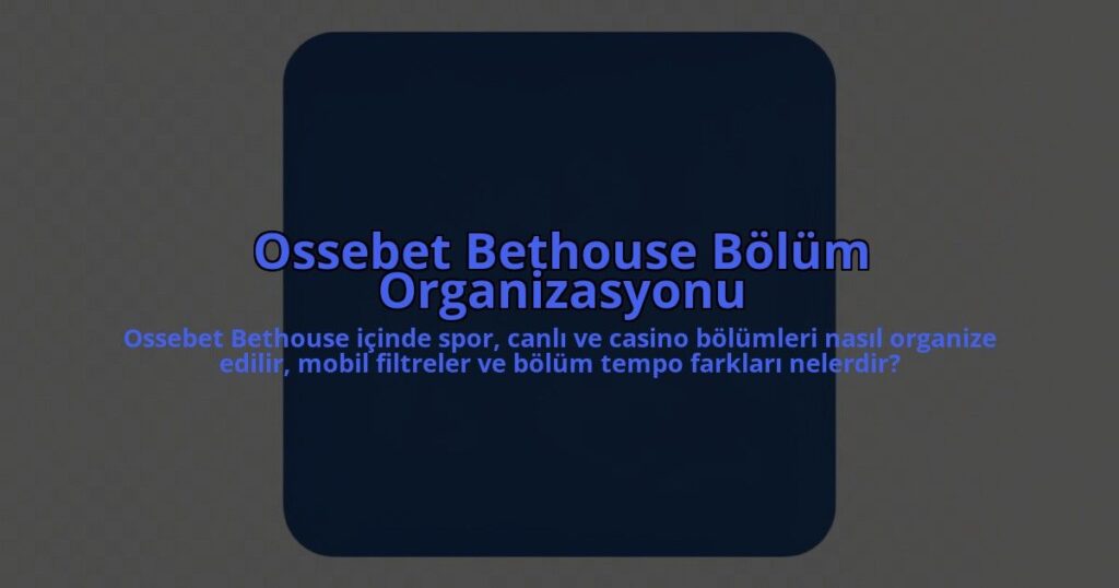 Ossebet-Bethouse-Bolum-Organizasyonu-overlay-1785081909.jpg
