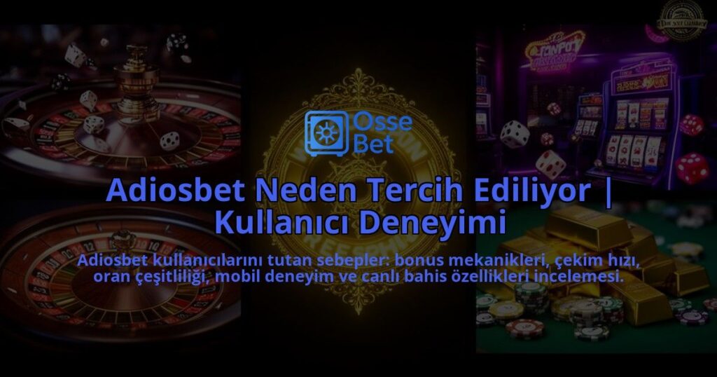 Adiosbet-Neden-Tercih-Ediliyor-Kullanici-Deneyimi-overlay-1786611199.jpg