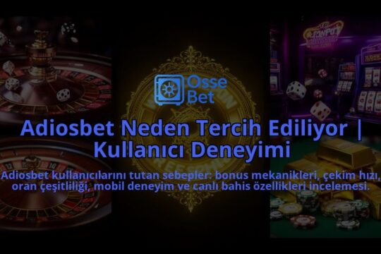 Adiosbet-Neden-Tercih-Ediliyor-Kullanici-Deneyimi-overlay-1786611199.jpg