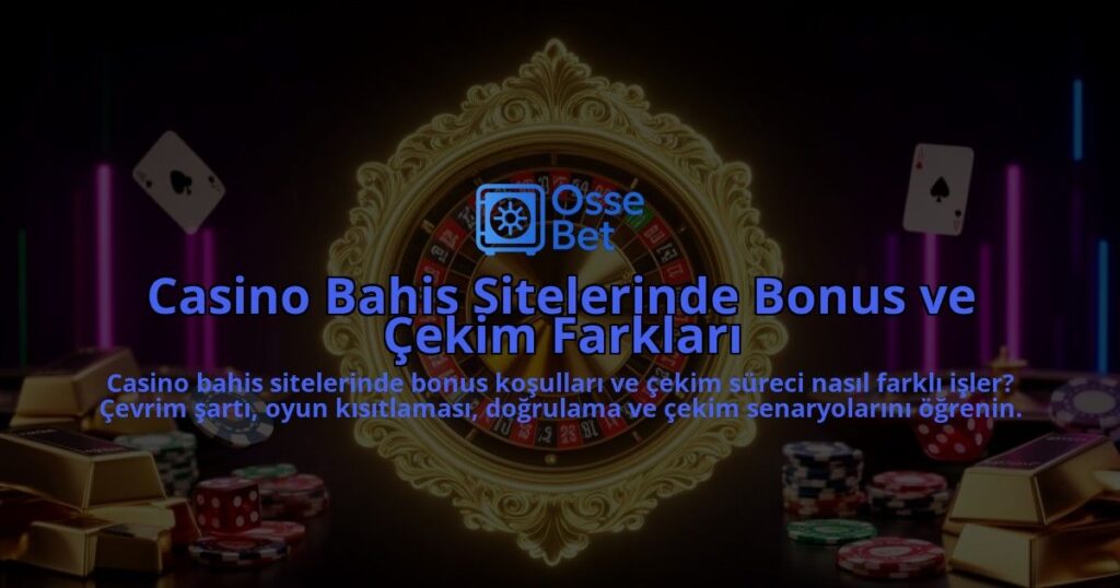 Casino-Bahis-Sitelerinde-Bonus-ve-Cekim-Farklari-overlay-1786611572.jpg