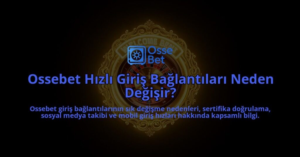 Ossebet-Hizli-Giris-Baglantilari-Neden-Degisir-overlay-1786624286.jpg