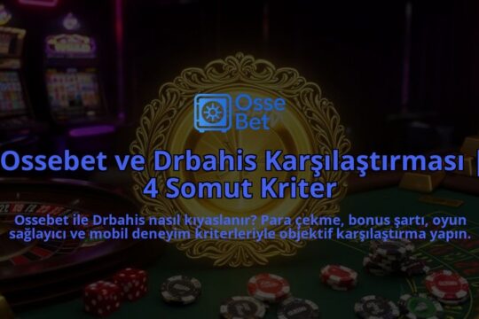 Ossebet-ve-Drbahis-Karsilastirmasi-4-Somut-Kriter-overlay-1786630988.jpg
