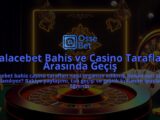 Palacebet-Bahis-ve-Casino-Taraflari-Arasinda-Gecis-overlay-1786752790.jpg