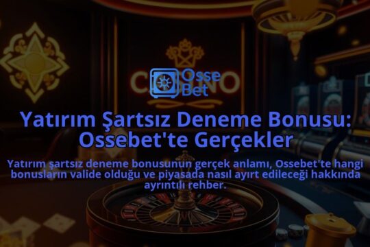 Yatirim-Sartsiz-Deneme-Bonusu-Ossebette-Gercekler-overlay-1786681796.jpg